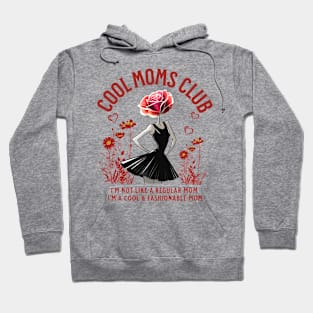 Cool Moms Club, I'm Not Like A Regular Mom I'm A Cool and Fashionable Mom Funny Hoodie